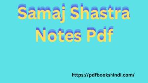 Samaj Shastra Notes Pdf